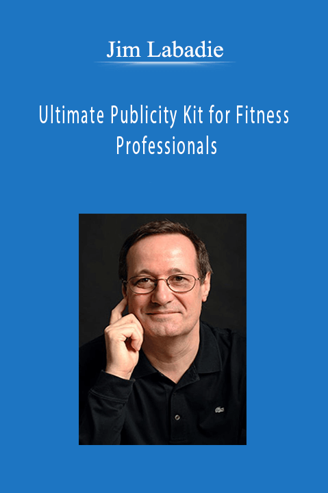 Jim Labadie - Ultimate Publicity Kit for Fitness Professionals