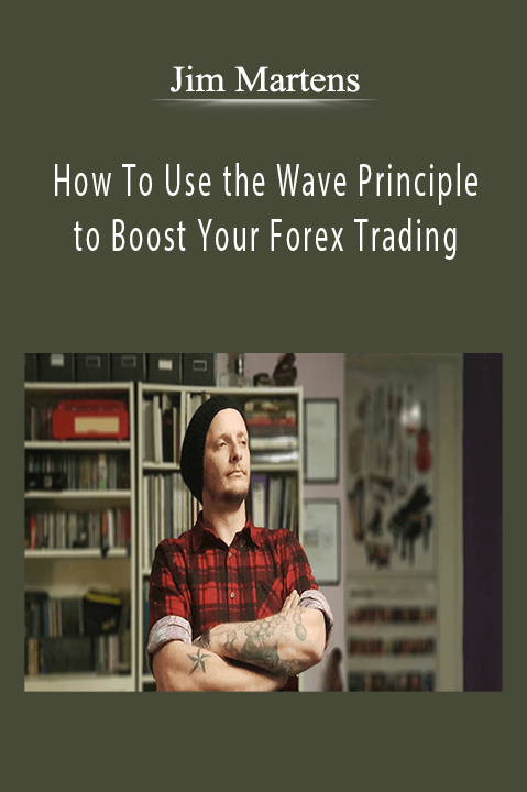 How To Use the Wave Principle to Boost Your Forex Trading – Jim Martens