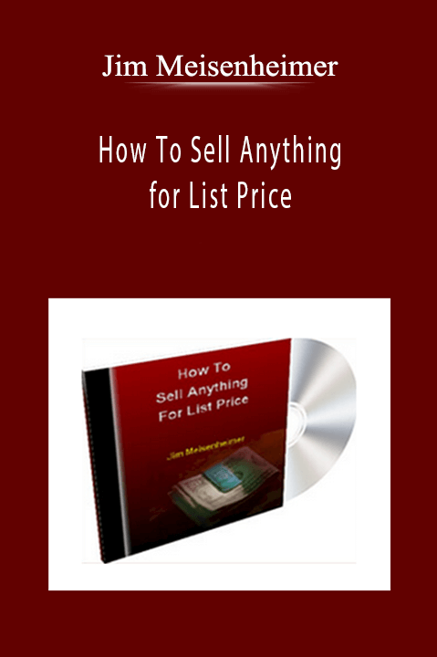 Jim Meisenheimer - How To Sell Anything for List Price