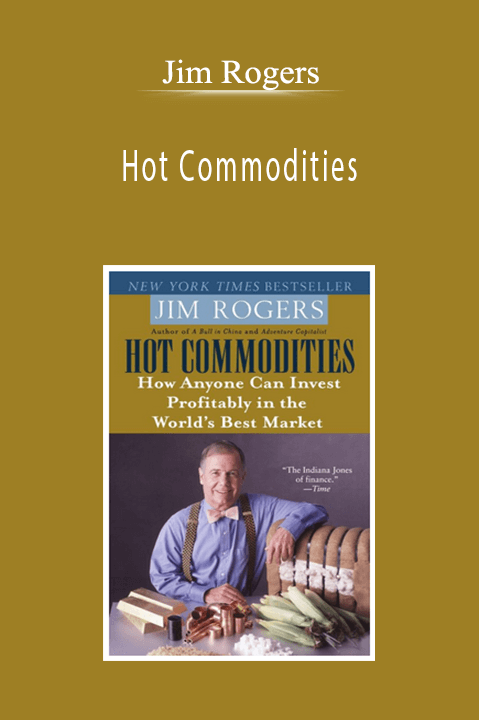 Jim Rogers - Hot Commodities