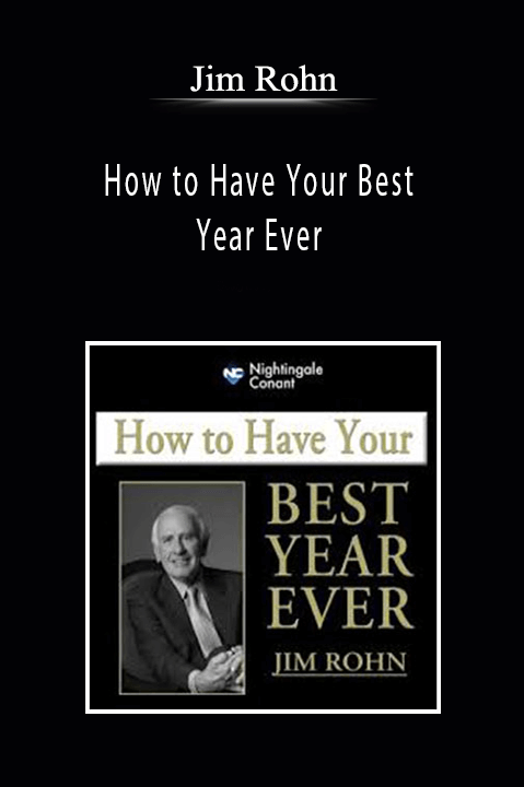 Jim Rohn- How to Have Your Best Year Ever