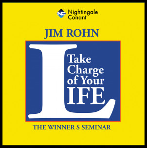 Jim Rohn - Take Charge of Your Life: The Winner’s Seminar