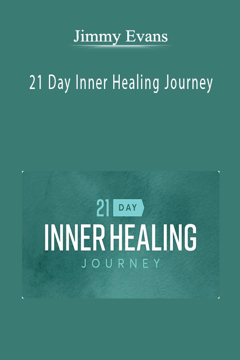 21 Day Inner Healing Journey – Jimmy Evans