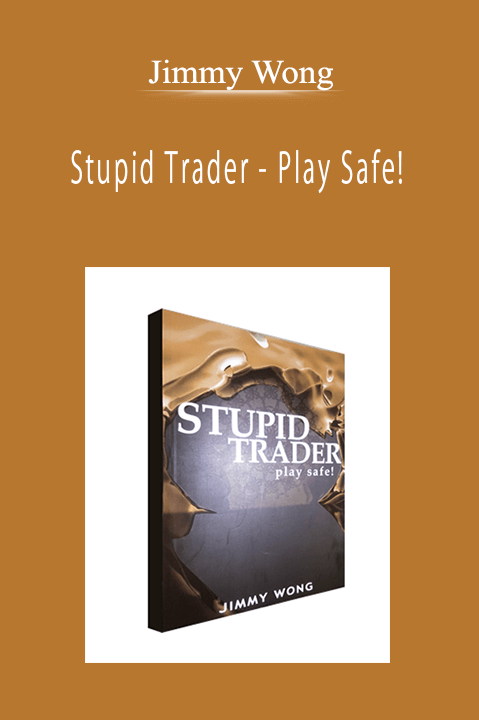 Jimmy Wong - Stupid Trader - Play Safe!