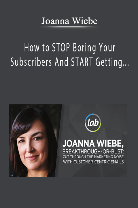 How to STOP Boring Your Subscribers And START Getting Clicks – Joanna Wiebe