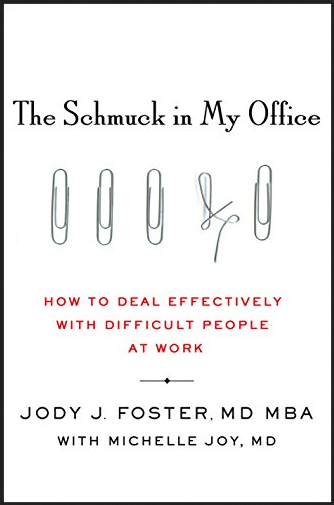 Jody Foster & Michelle Joy - The Schmuck in My Office: How to Deal Effectively with Difficult People at Work