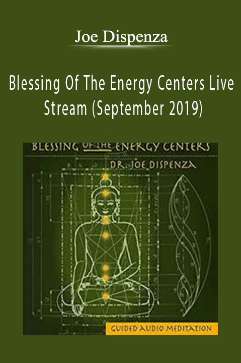 Blessing Of The Energy Centers Live Stream (September 2019) – Joe Dispenza