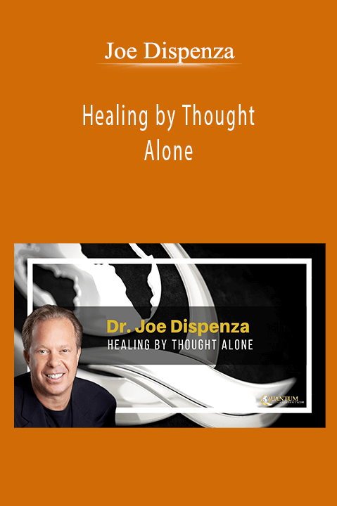 Joe Dispenza - Healing by Thought Alone