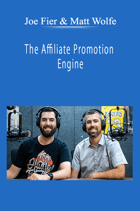 Joe Fier & Matt Wolfe - The Affiliate Promotion Engine