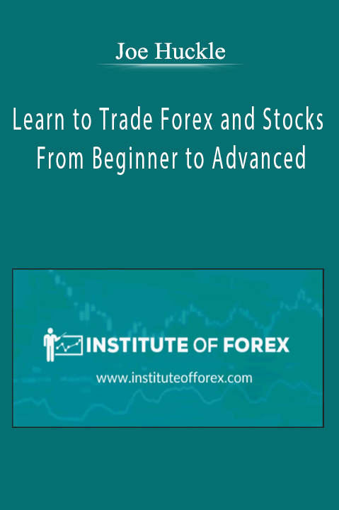 Joe Huckle - Learn to Trade Forex and Stocks - From Beginner to Advanced