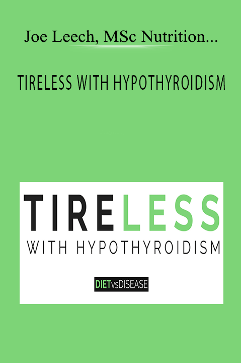 TIRELESS WITH HYPOTHYROIDISM – Joe Leech