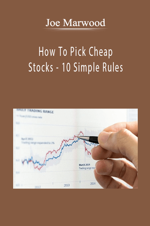 How To Pick Cheap Stocks – 10 Simple Rules – Joe Marwood