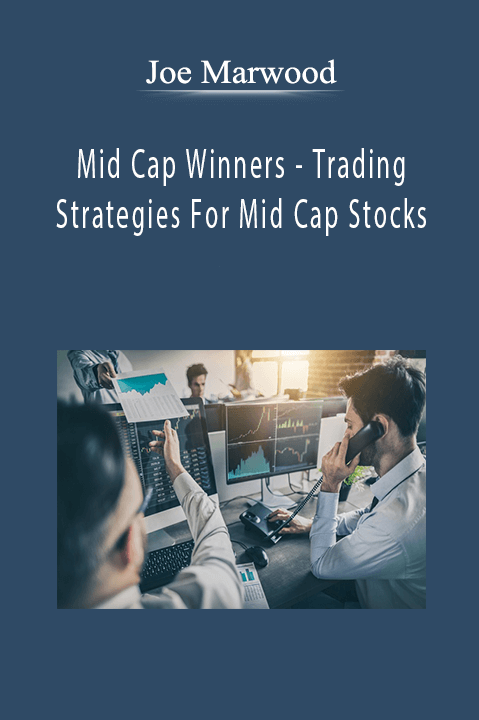 Mid Cap Winners – Trading Strategies For Mid Cap Stocks – Joe Marwood