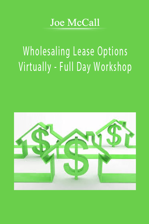 Wholesaling Lease Options Virtually – Full Day Workshop – Joe McCall