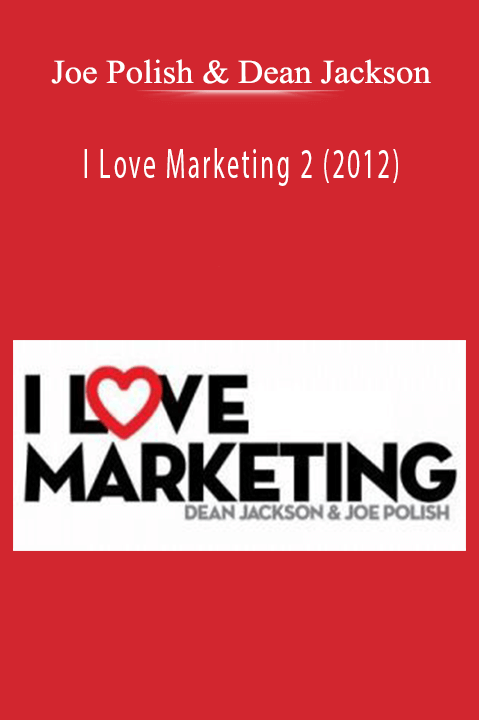 I Love Marketing 2 (2012) – Joe Polish & Dean Jackson