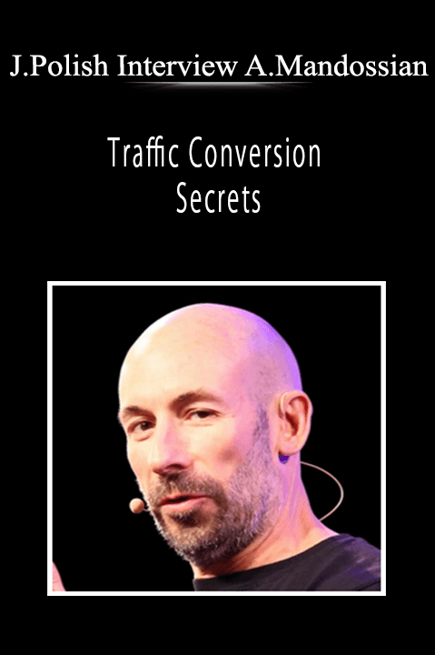 Joe Polish Interview Alex Mandossian - Traffic Conversion Secrets