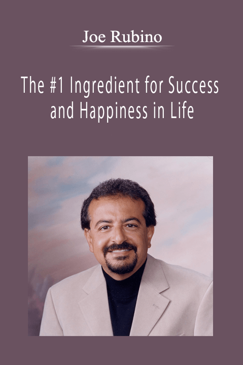 Joe Rubino - The #1 Ingredient for Success and Happiness in Life