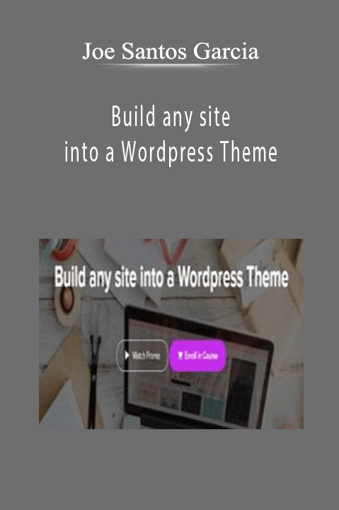 Build any site into a Wordpress Theme – Joe Santos Garcia