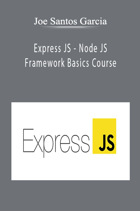 Express JS – Node JS Framework Basics Course – Joe Santos Garcia