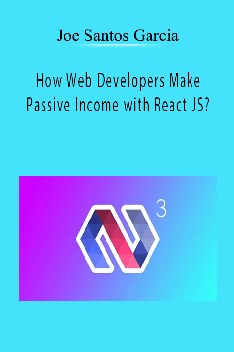 How Web Developers Make Passive Income with React JS? – Joe Santos Garcia