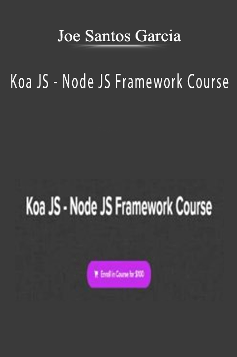 Koa JS – Node JS Framework Course – Joe Santos Garcia