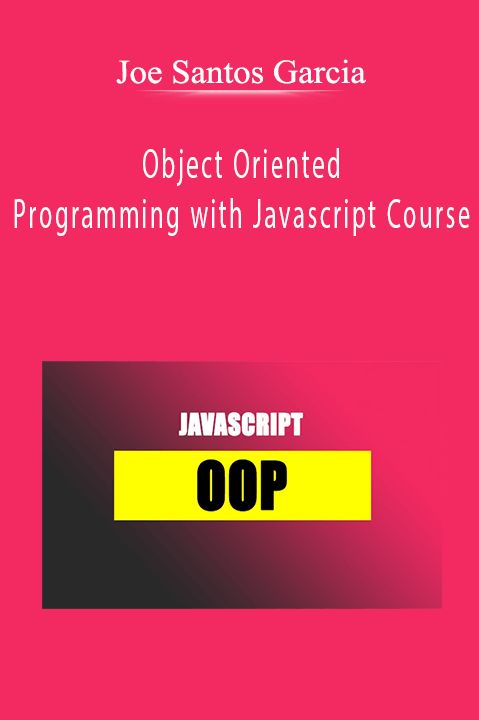 Object Oriented Programming with Javascript Course – Joe Santos Garcia