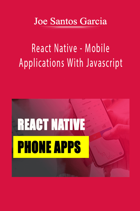 React Native – Mobile Applications With Javascript – Joe Santos Garcia