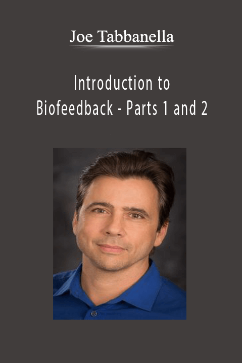 Introduction to Biofeedback – Parts 1 and 2 – Joe Tabbanella