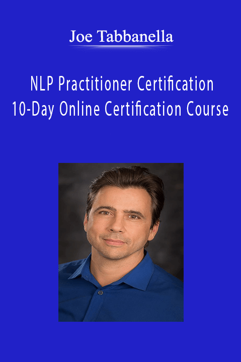 Joe Tabbanella - NLP Practitioner Certification - 10-Day Online Certification Course.