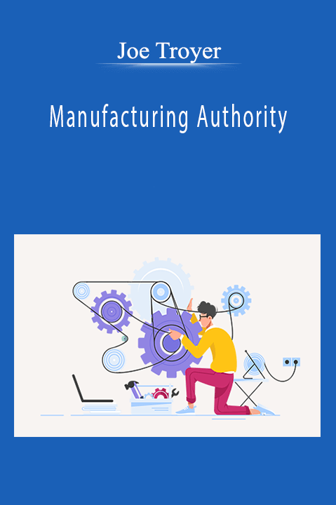 Joe Troyer - Manufacturing Authority