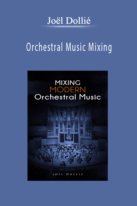 Orchestral Music Mixing – Joël Dollié