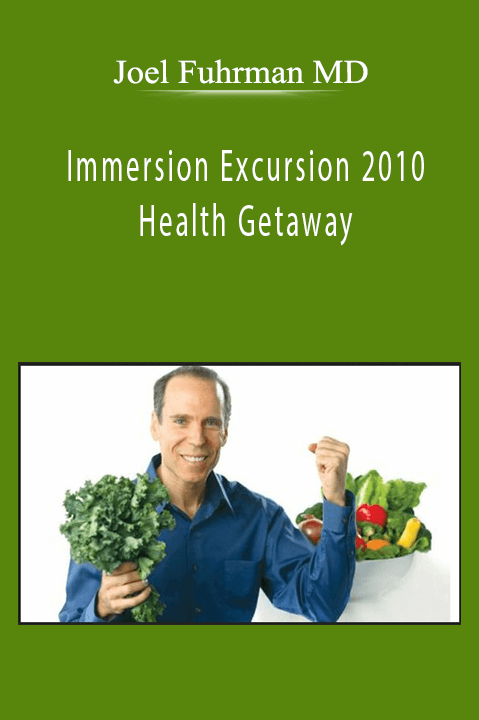 Joel Fuhrman MD - Immersion Excursion 2010 Health Getaway