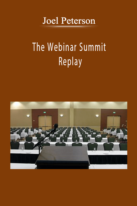 Joel Peterson - The Webinar Summit Replay