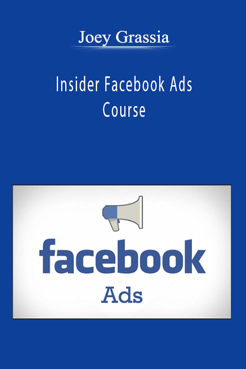 Joey Grassia - Insider Facebook Ads Course