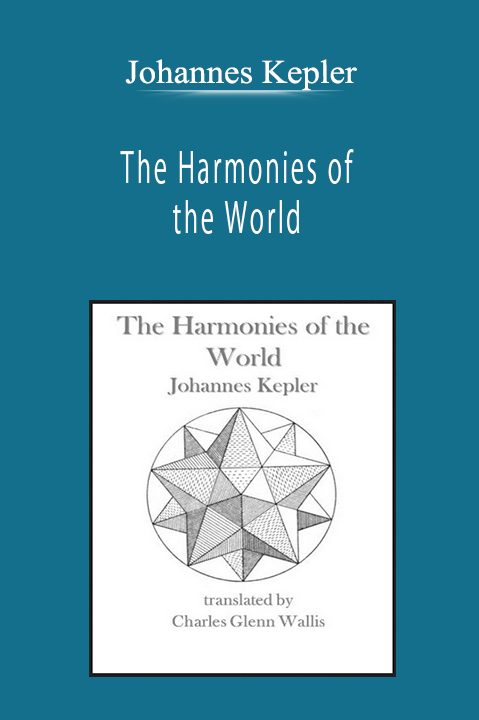 Johannes Kepler - The Harmonies of the World