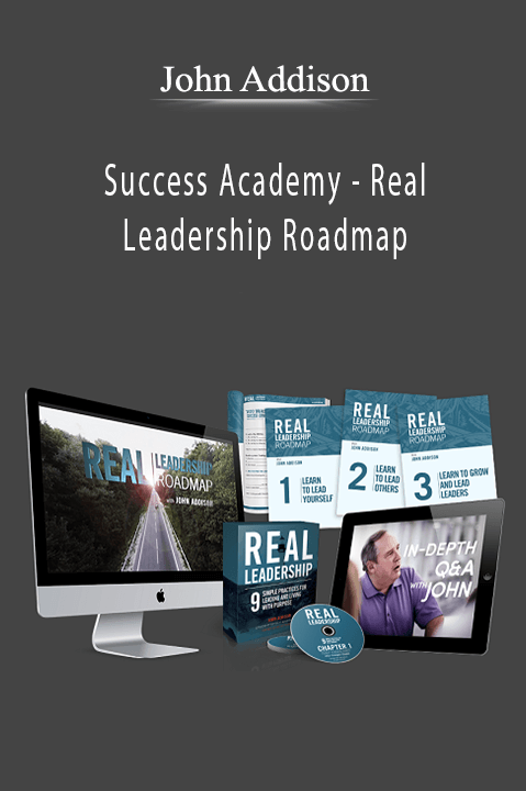 Success Academy – Real Leadership Roadmap – John Addison