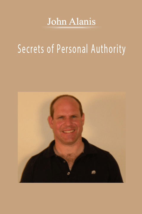 Secrets of Personal Authority – John Alanis