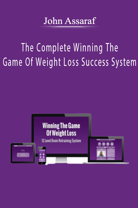 The Complete Winning The Game Of Weight Loss Success System – John Assaraf