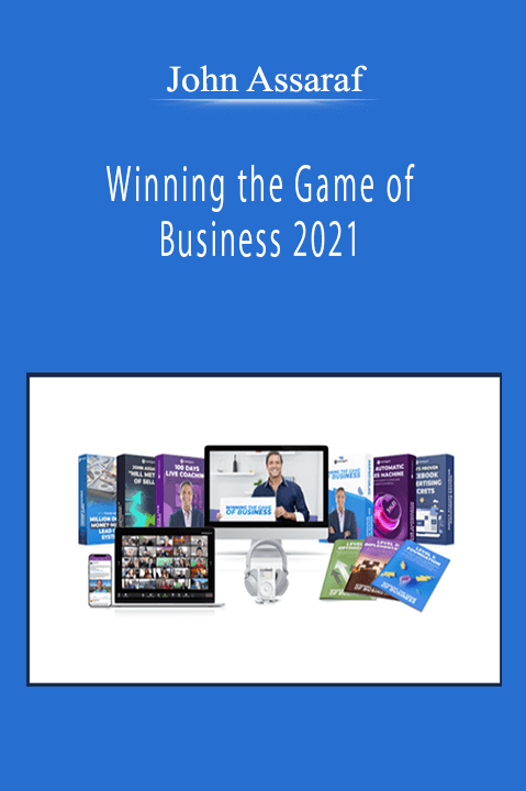 John Assaraf - Winning the Game of Business 2021