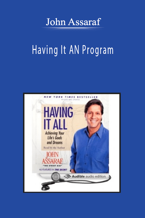 John Assaraf – Having It AN Program