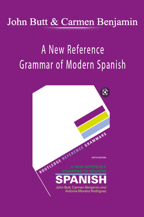 A New Reference Grammar of Modern Spanish – John Butt & Carmen Benjamin