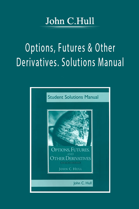 John C.Hull - Options, Futures & Other Derivatives . Solutions Manual