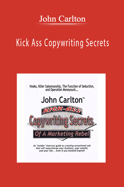 Kick Ass Copywriting Secrets – John Carlton