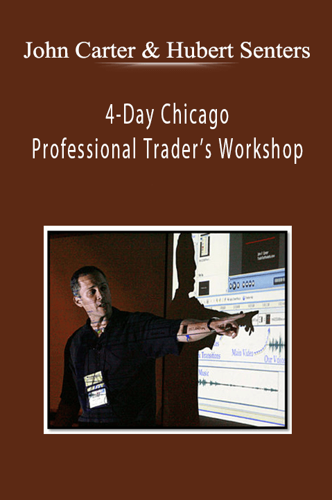 4–Day Chicago Professional Trader’s Workshop – John Carter & Hubert Senters