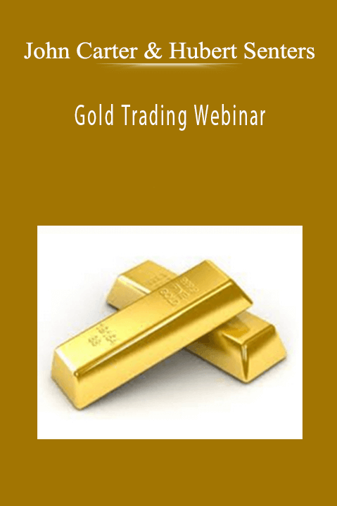 Gold Trading Webinar – John Carter & Hubert Senters