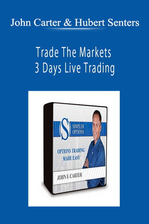 John Carter & Hubert Senters - Trade The Markets – 3 Days Live Trading