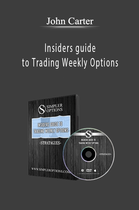 Insiders guide to Trading Weekly Options – John Carter