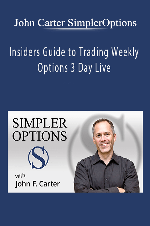 John Carter SimplerOptions Insiders Guide to Trading Weekly Options 3 Day Live