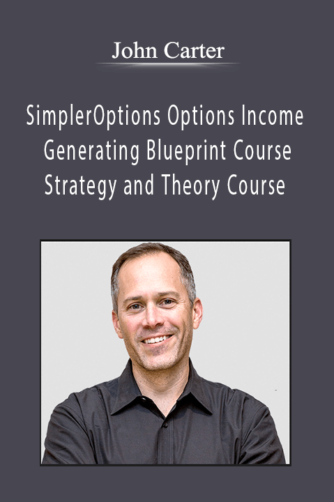 John Carter SimplerOptions Options Income Generating Blueprint Course Strategy and Theory Course