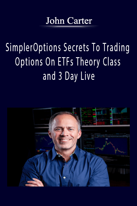 John Carter SimplerOptions Secrets To Trading Options On ETFs Theory Class and 3 Day Live